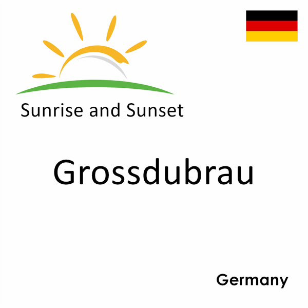 Sunrise and sunset times for Grossdubrau, Germany