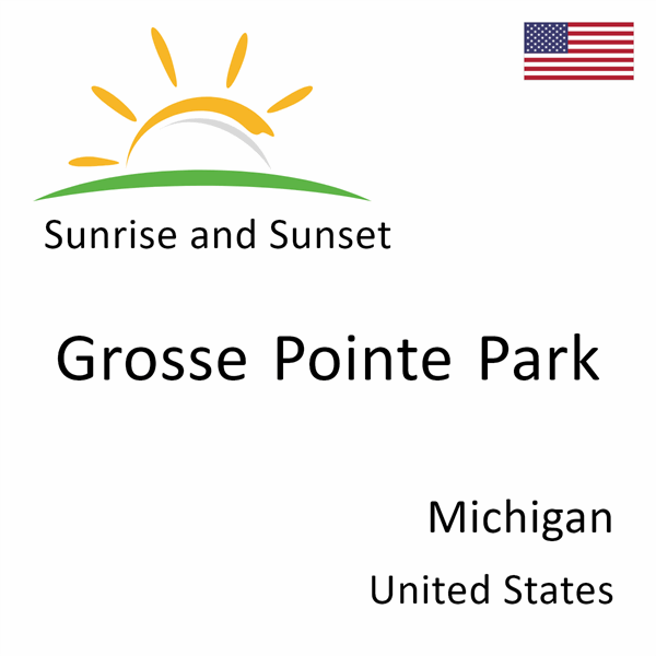 Sunrise and sunset times for Grosse Pointe Park, Michigan, United States