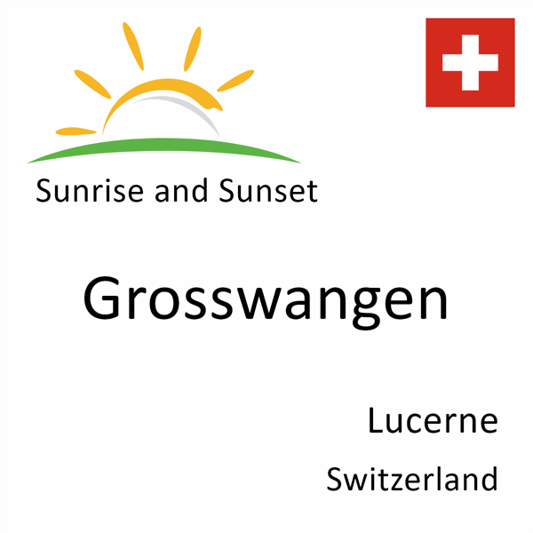 Sunrise and sunset times for Grosswangen, Lucerne, Switzerland