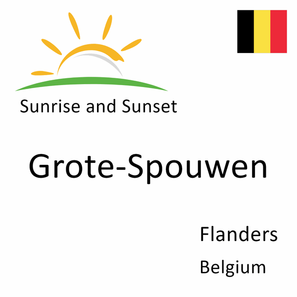 Sunrise and sunset times for Grote-Spouwen, Flanders, Belgium