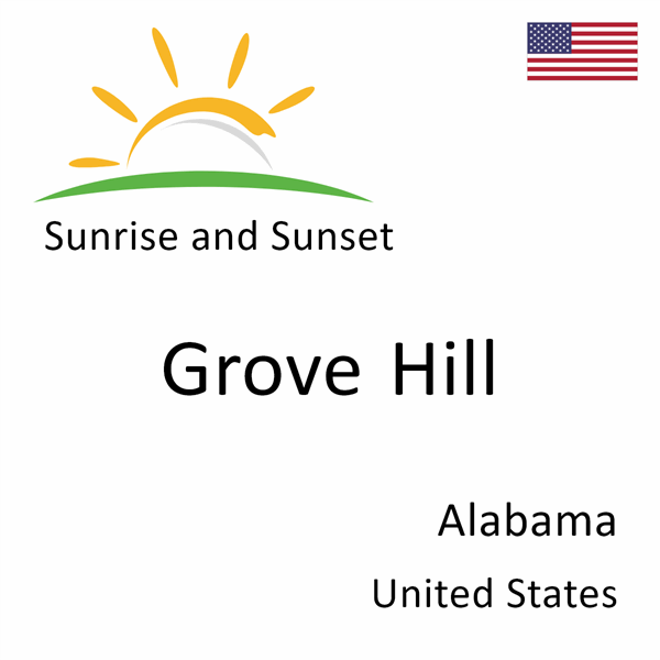 Sunrise and sunset times for Grove Hill, Alabama, United States