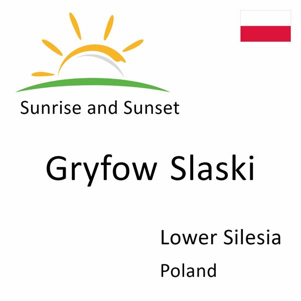 Sunrise and sunset times for Gryfow Slaski, Lower Silesia, Poland