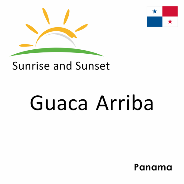 Sunrise and sunset times for Guaca Arriba, Panama