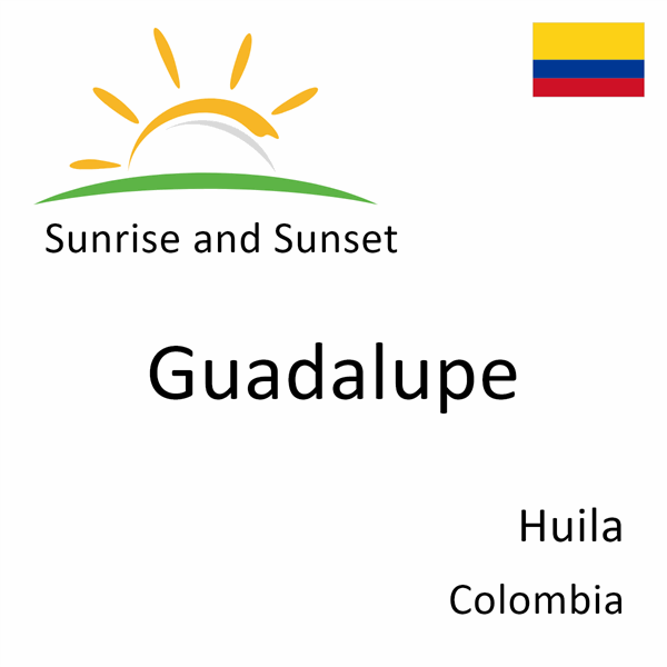Sunrise and sunset times for Guadalupe, Huila, Colombia