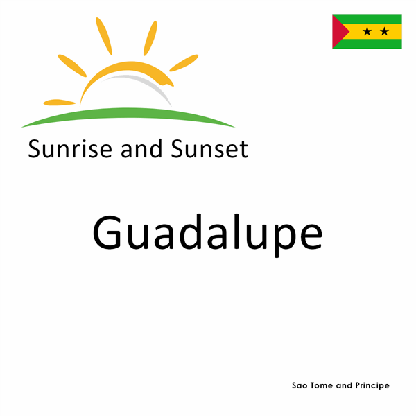 Sunrise and sunset times for Guadalupe, Sao Tome and Principe