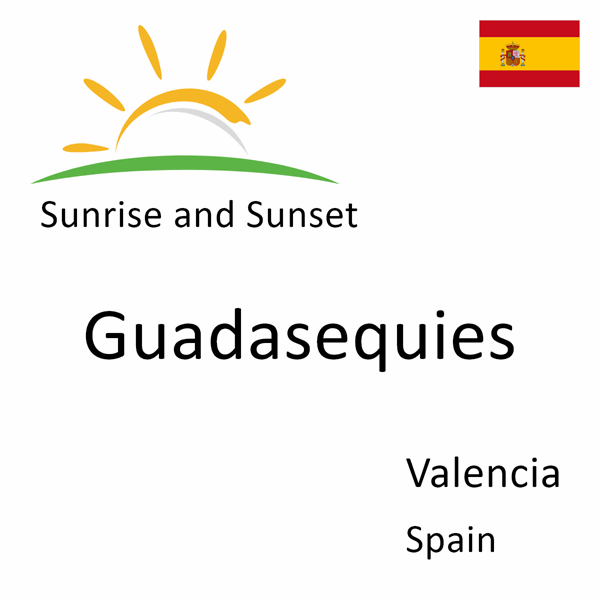 Sunrise and sunset times for Guadasequies, Valencia, Spain