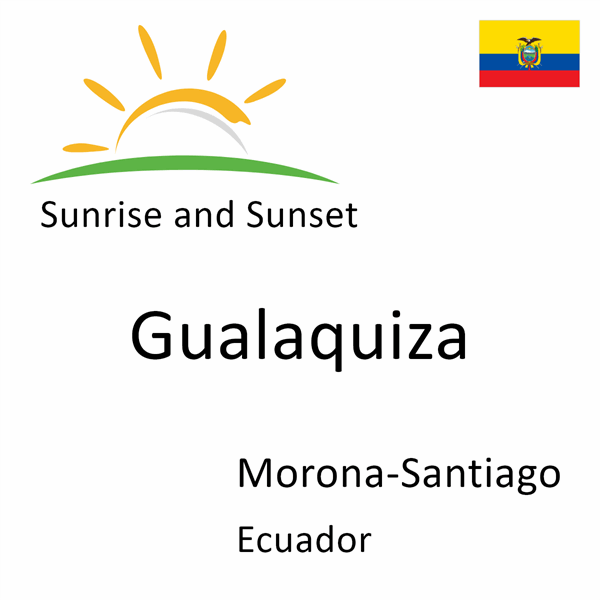 Sunrise and sunset times for Gualaquiza, Morona-Santiago, Ecuador