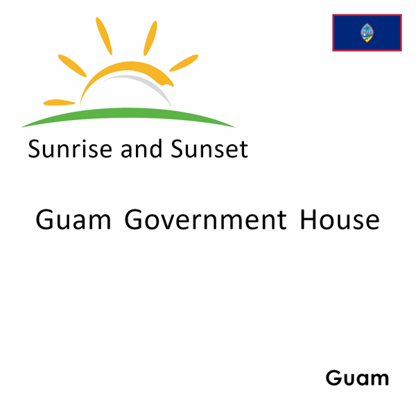 Sunrise and sunset times for Guam Government House, Guam