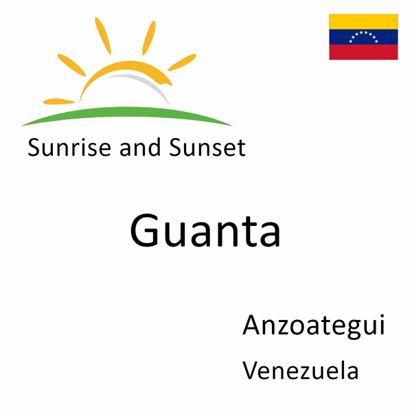 Sunrise and sunset times for Guanta, Anzoategui, Venezuela