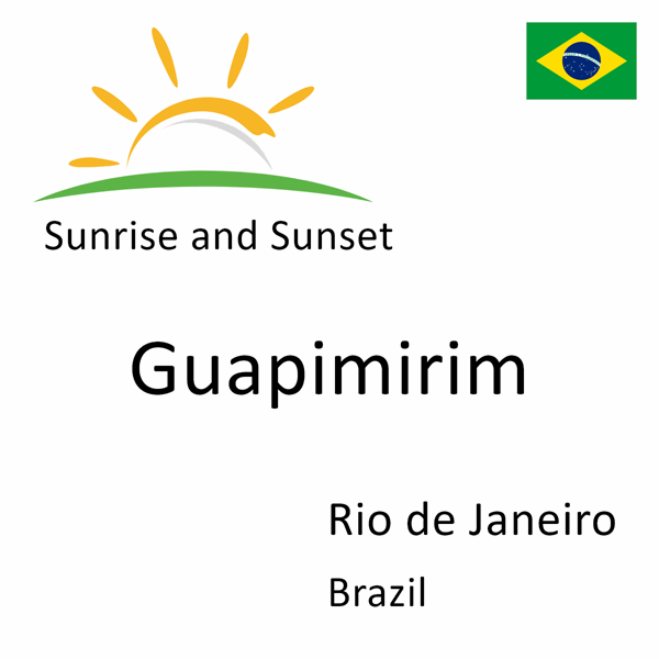 Sunrise and sunset times for Guapimirim, Rio de Janeiro, Brazil