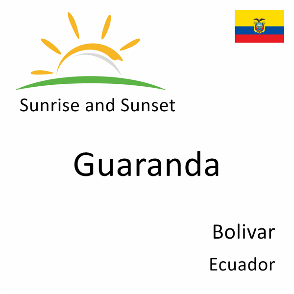 Sunrise and sunset times for Guaranda, Bolivar, Ecuador