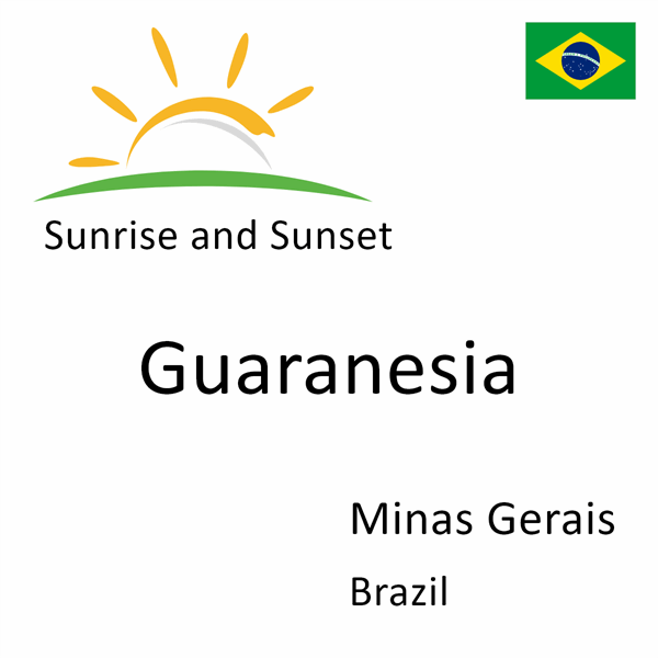 Sunrise and sunset times for Guaranesia, Minas Gerais, Brazil