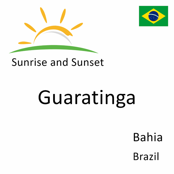 Sunrise and sunset times for Guaratinga, Bahia, Brazil