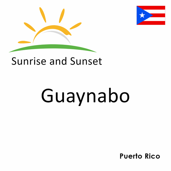 Sunrise and sunset times for Guaynabo, Puerto Rico