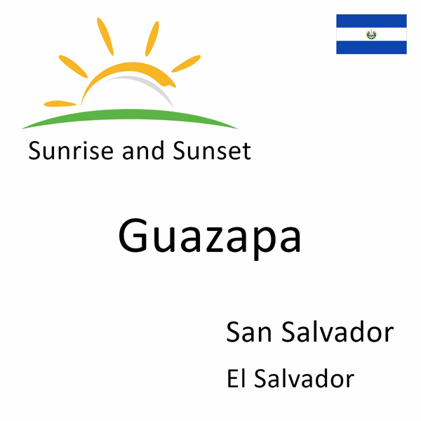 Sunrise and sunset times for Guazapa, San Salvador, El Salvador