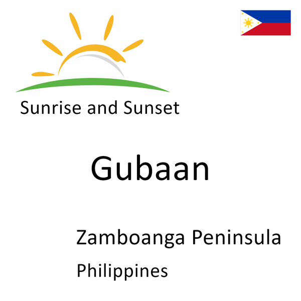 Sunrise and sunset times for Gubaan, Zamboanga Peninsula, Philippines