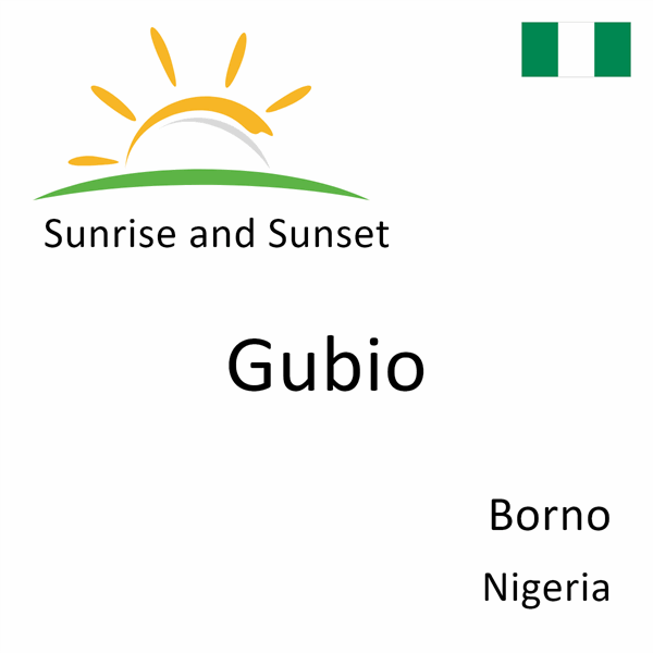 Sunrise and sunset times for Gubio, Borno, Nigeria
