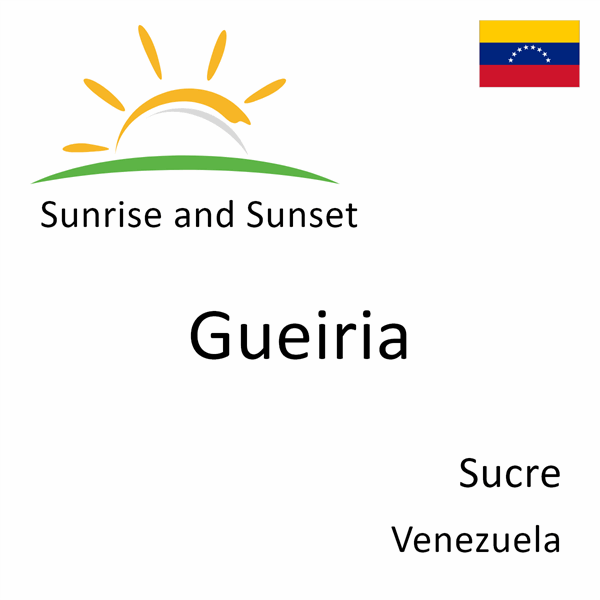 Sunrise and sunset times for Gueiria, Sucre, Venezuela