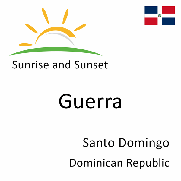 Sunrise and sunset times for Guerra, Santo Domingo, Dominican Republic