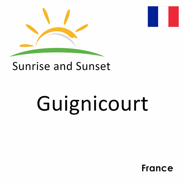 Sunrise and sunset times for Guignicourt, France