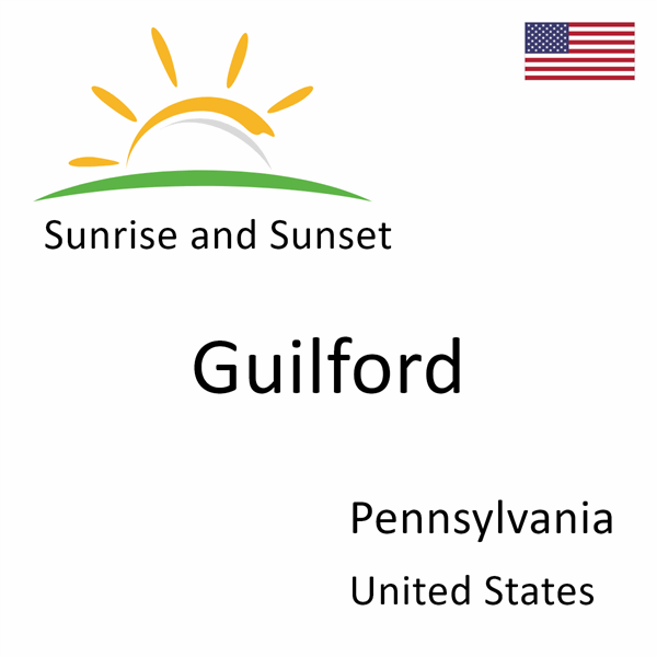 Sunrise and sunset times for Guilford, Pennsylvania, United States