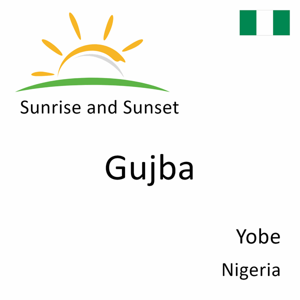 Sunrise and sunset times for Gujba, Yobe, Nigeria