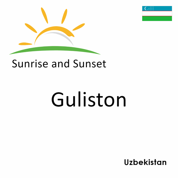 Sunrise and sunset times for Guliston, Uzbekistan