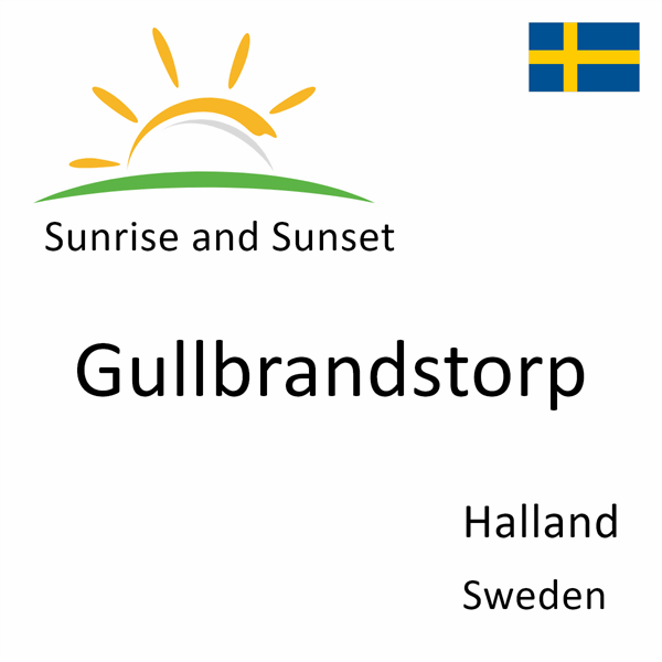 Sunrise and sunset times for Gullbrandstorp, Halland, Sweden
