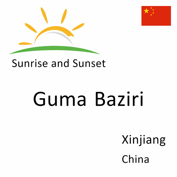 Sunrise and sunset times for Guma Baziri, Xinjiang, China