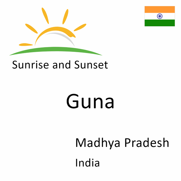 Sunrise and sunset times for Guna, Madhya Pradesh, India