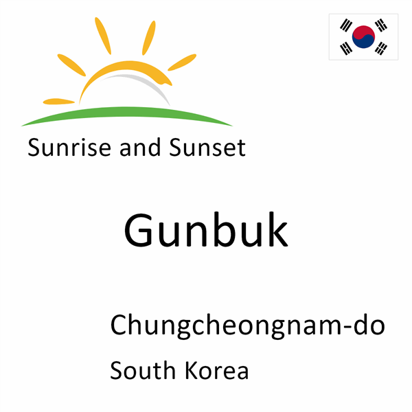 Sunrise and sunset times for Gunbuk, Chungcheongnam-do, South Korea
