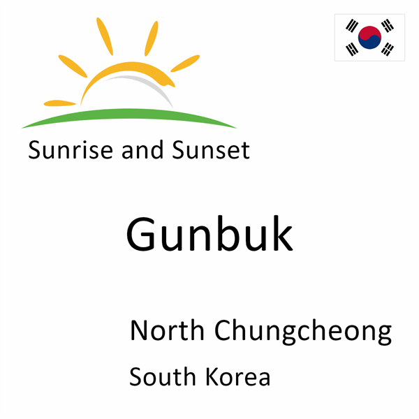 Sunrise and sunset times for Gunbuk, North Chungcheong, South Korea