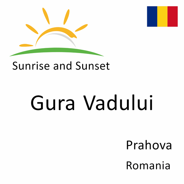 Sunrise and sunset times for Gura Vadului, Prahova, Romania