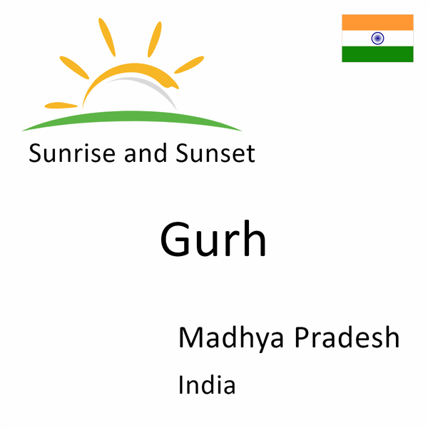 Sunrise and sunset times for Gurh, Madhya Pradesh, India
