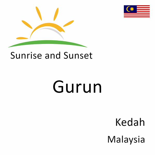 Sunrise and sunset times for Gurun, Kedah, Malaysia