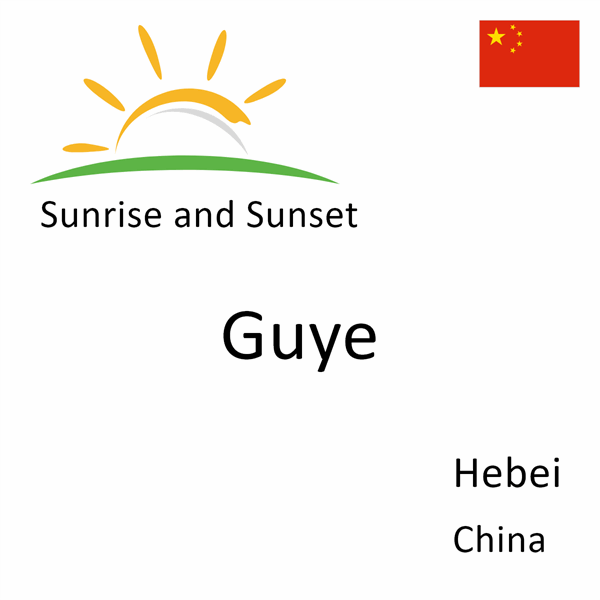 Sunrise and sunset times for Guye, Hebei, China