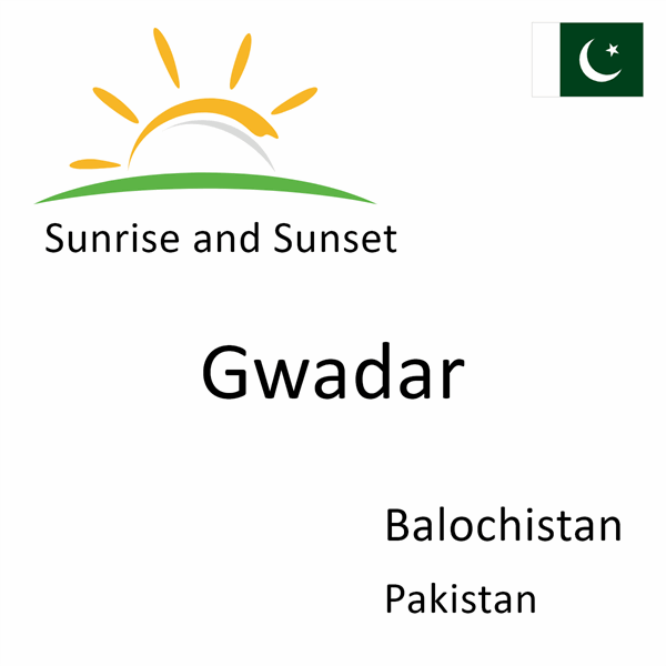 Sunrise and sunset times for Gwadar, Balochistan, Pakistan