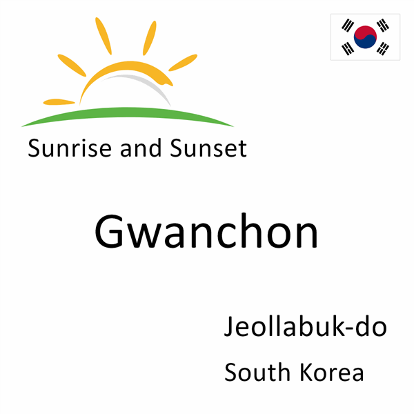 Sunrise and sunset times for Gwanchon, Jeollabuk-do, South Korea