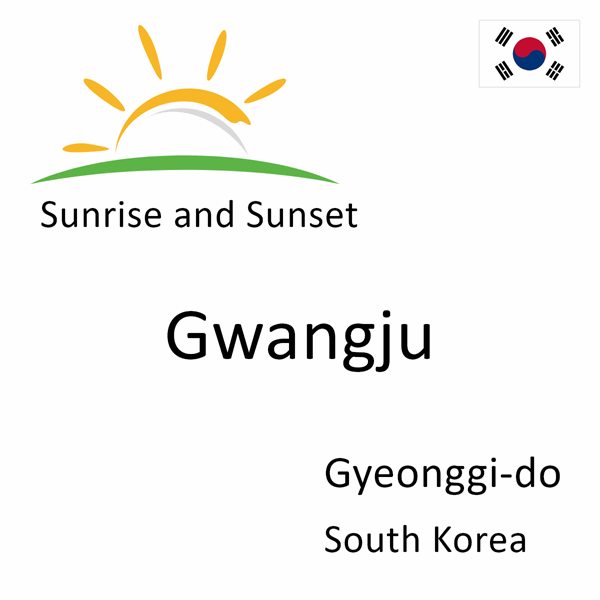 Sunrise and sunset times for Gwangju, Gyeonggi-do, South Korea