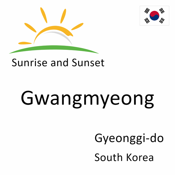 Sunrise and sunset times for Gwangmyeong, Gyeonggi-do, South Korea