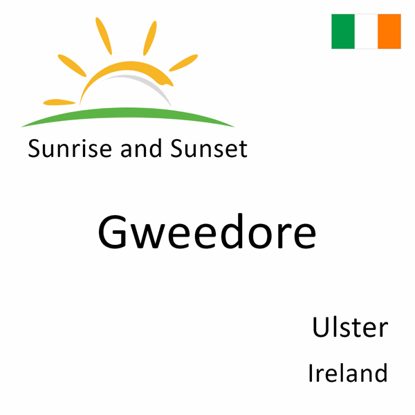 Sunrise and sunset times for Gweedore, Ulster, Ireland