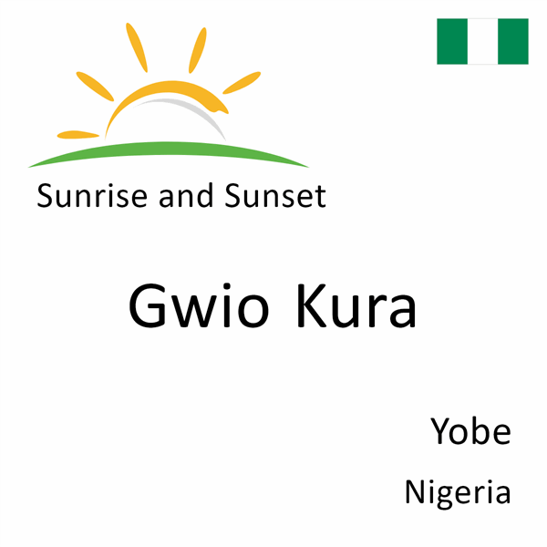 Sunrise and sunset times for Gwio Kura, Yobe, Nigeria