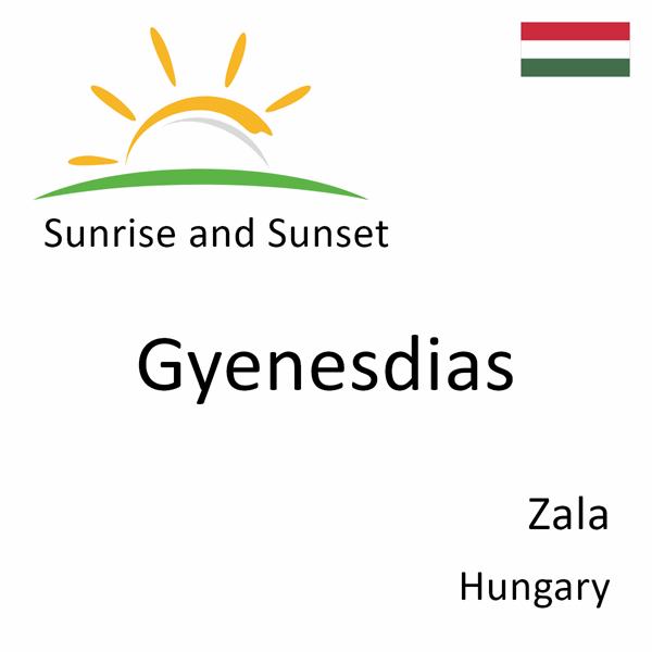 Sunrise and sunset times for Gyenesdias, Zala, Hungary