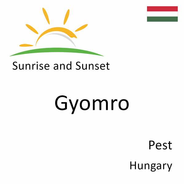 Sunrise and sunset times for Gyomro, Pest, Hungary