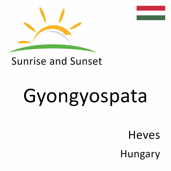 Sunrise and sunset times for Gyongyospata, Heves, Hungary