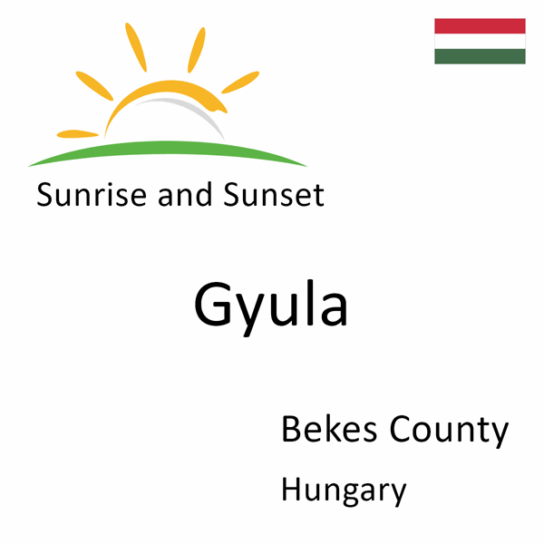 Sunrise and sunset times for Gyula, Bekes County, Hungary