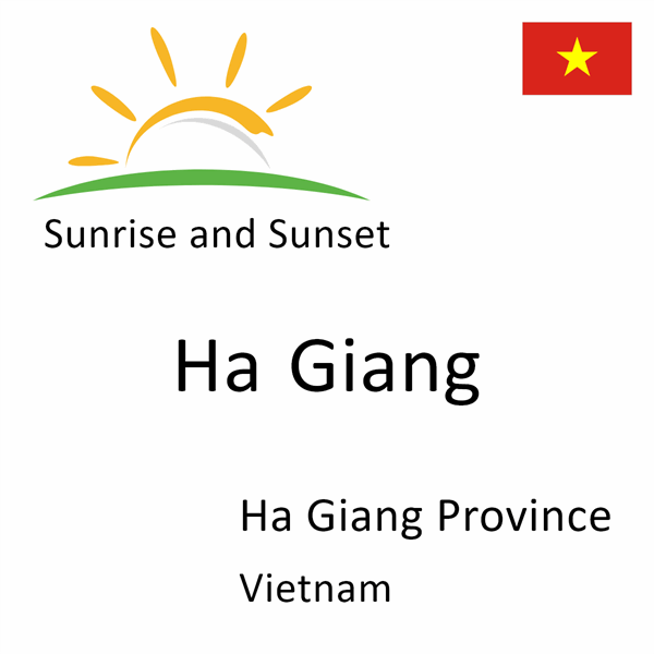 Sunrise and sunset times for Ha Giang, Ha Giang Province, Vietnam