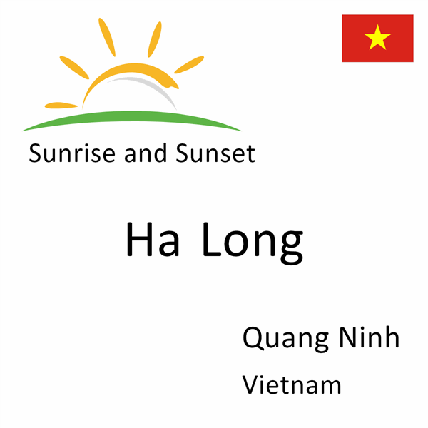 Sunrise and sunset times for Ha Long, Quang Ninh, Vietnam