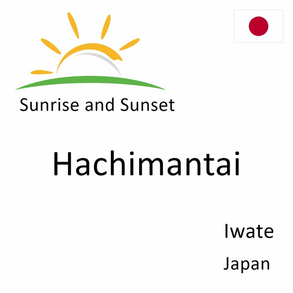Sunrise and sunset times for Hachimantai, Iwate, Japan