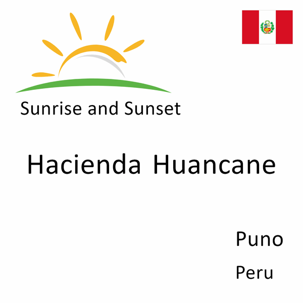 Sunrise and sunset times for Hacienda Huancane, Puno, Peru